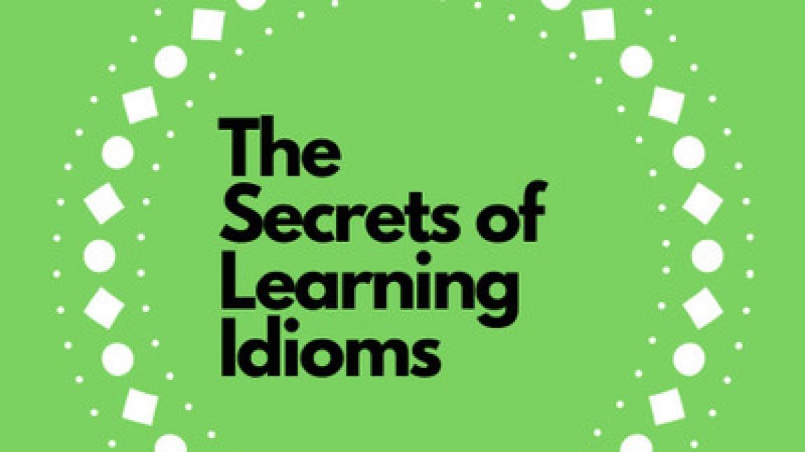 The Secrets of Learning Idioms - eTwinning Projesi